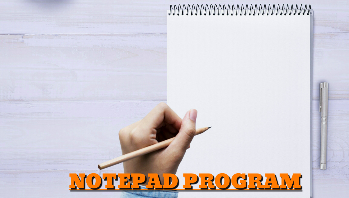 Notepad Program - UNIQUE INSTITUTE OF COMPUTER TECHNOLOGY