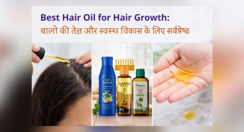 Best Hair Oil for Hair Growth in India for strong and healthy hair