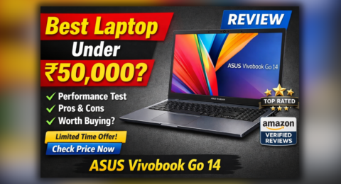 Best Laptop Under 50k: ASUS Vivobook Go 14 Review 2026 – क्या यह 50 हजार के अंदर सबसे अच्छा लैपटॉप है?