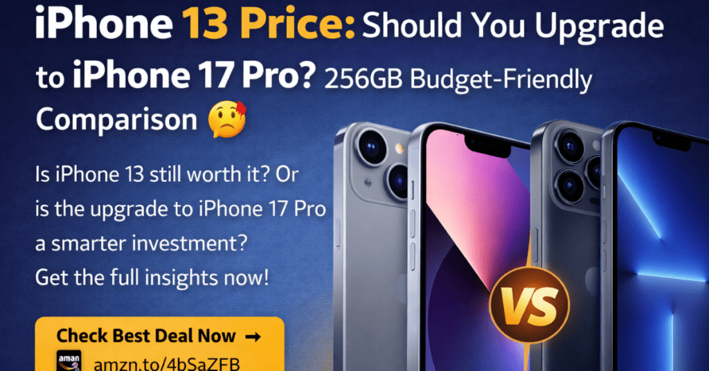 Iphone 13 Price और iPhone 17 Pro के फीचर्स का तुलना इमेज