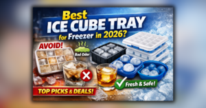 Best Ice Cube Tray for Freezer