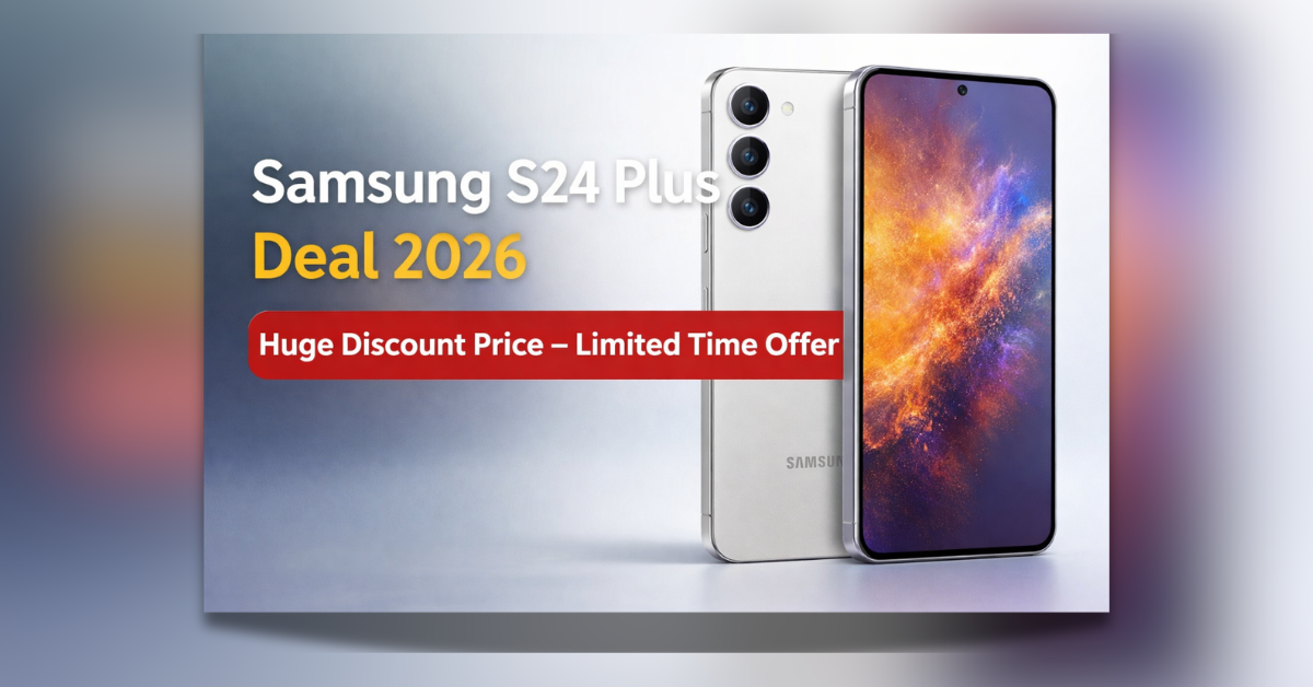 Samsung S24 Plus Deal 2026 Huge Discount Price