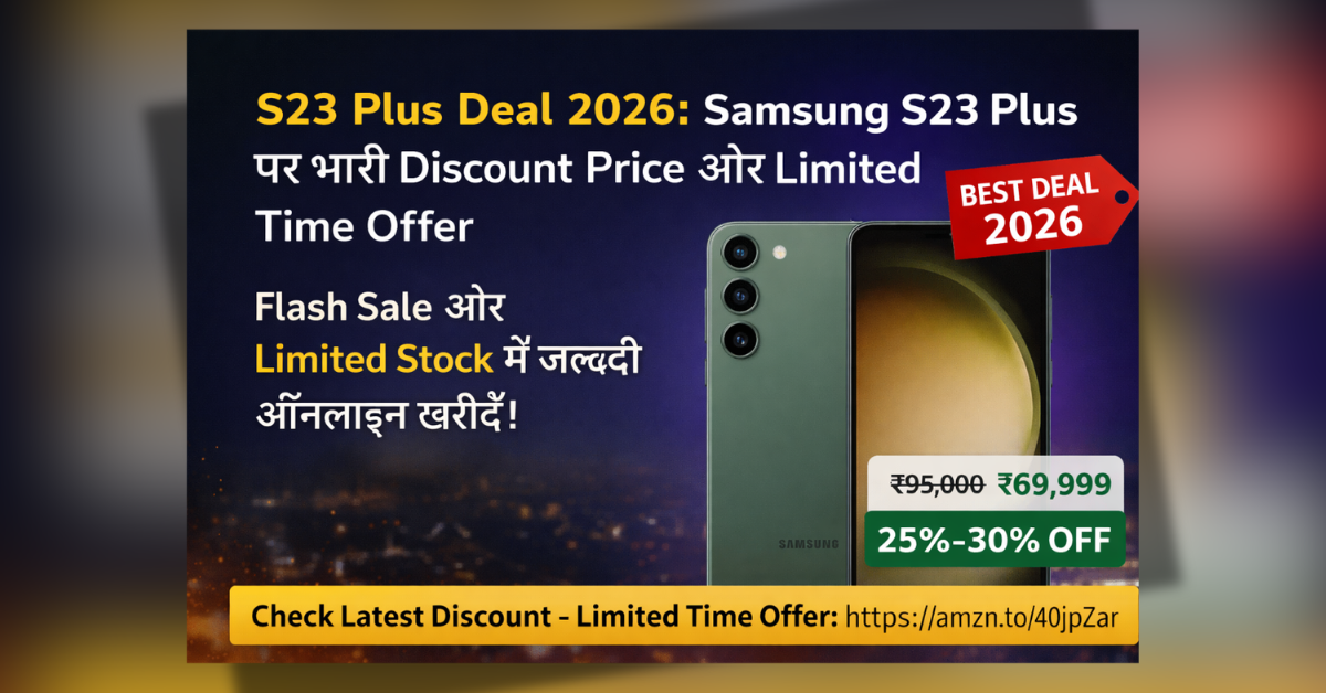 S23 Plus Deal 2026 Samsung S23 Plus discount price flash sale offer