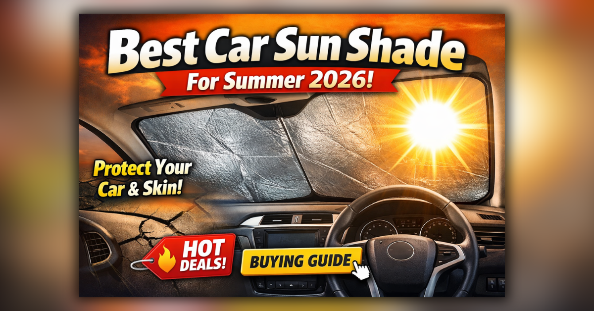 Best Car Sun Shade for Summer