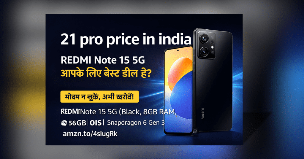21 pro price in india REDMI Note 15 5G 108MP camera smartphone