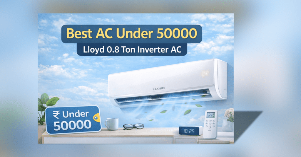 Best AC Under 50000 Lloyd 0.8 Ton Inverter Split AC for small room cooling