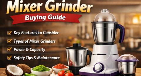 Mixer Grinder Buying Guideमिक्सर ग्राइंडर खरीदने की गाइड – फीचर्स, प्रकार, पावर और कैपेसिटी की जानकारी